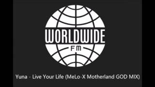 Yuna - Live Your Life (MeLo X Motherland GOD MIX)