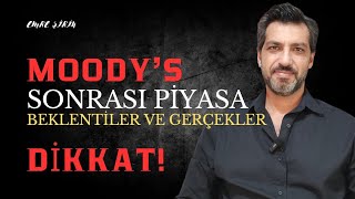 DİKKAT! MOODY'S SONRASI PİYASAYI NE BEKLİYOR? BEKLENTİLER VE GERÇEKLER | Emre ŞİRİN #borsa #dolar