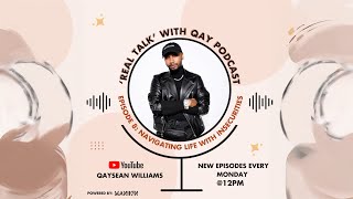 Real Talk W/ Qay Ep 8: Navigating Life With Insecurities