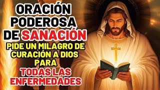 ORACIÓN PODEROSA DE SANACIÓN: PIDE UN MILAGRO DE CURACIÓN A DIOS PARA TODAS LAS ENFERMEDADES