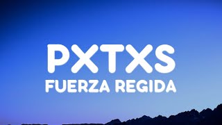 FUERZA REGIDA - PXTXS (Letra/Lyrics)