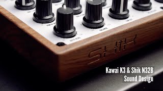 Kawai K3 & Shik N32B - Sound Design