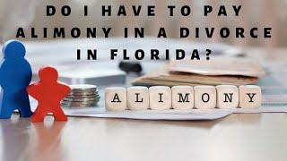 Do I Have to Pay Alimony in a Divorce in Florida?