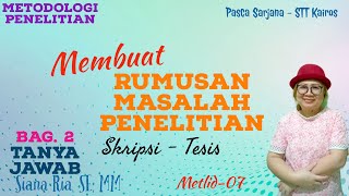 Mencari masalah? Sampai bingung Membuat Rumusan Masalah Skripsi / Tesis? Tanya-Jawab.. – (Metlid-07)