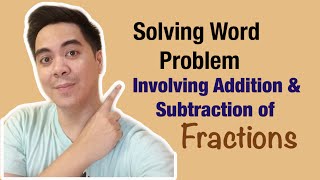 Solving Word Problems Involving Addition and Subtraction of Fractions