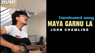 Maya Garnu La - John Chamling (Unreleased song)