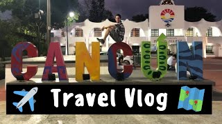 Cancun Travel Vlog