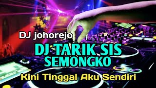 Dj tarik sis Semongko - Kini Tinggal Aku Sendiri Remix Terbaru 2020