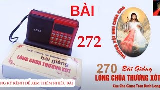 [Bài 272] Máy 270 Bài Giảng Mới Nhất Lòng Chúa Thương Xót   - CHA GIUSE TRẦN ĐÌNH LONG