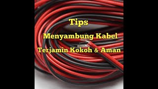 Tips Trik Menyambung Kabel Aman & Kokoh | TERJAMIN !!!