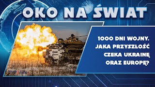 1000 dni wojny. Jaka przyszłość czeka Ukrainę i Europę? | OKO NA ŚWIAT