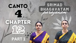 Srimad Bhagavatam Parayanam | Canto 4 | Chapter 12 | Part 1