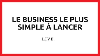 Le Business En Ligne LE PLUS FACILE à Lancer