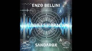 ENZO BELLINI & SANDAROX - Todo es vibracion