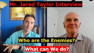 The Jared Taylor Interview. Who is the "Enemy," OUR "destruction," what can WE do? Their weapons.