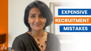 How to Avoid Expensive Recruitment Mistakes – Shweta Jhajharia