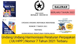 Undang Undang Harmonisasi Peraturan Perpajakan ( UU HPP ) Nomor 7 Tahun 2021 Berlaku Tahun 2022