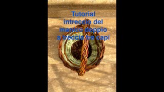 Tutorial manico doppio a treccia tre capi, paniere in salice e canna di fiume. Fare i cesti