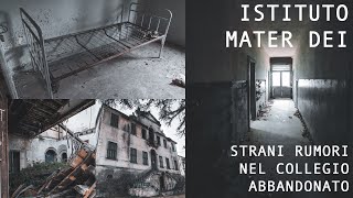 STRANI RUMORI NEL COLLEGIO ABBANDONATO - ISTITUTO MATER DEI - DUST 'N RUST URBEX