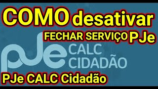 PJe Calc Cidadão |COMO fechar SERVIÇO PJe CALC |como DESATIVAR SERVIÇO PJe CALC@traduzindocomputador