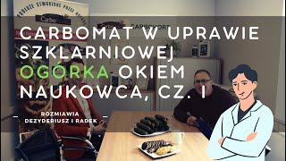 CARBOMAT w uprawie szklarniowej ogórka okiem naukowca, cz. I