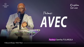 [ KINGDOM SERVICE ] - Thème: AVEC - Pasteur Genthy FULAKULA