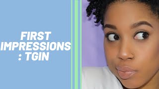 First Impression: TGIN Review & Natural Hair Tutorial