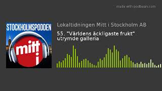 55. "Världens äckligaste frukt" utrymde galleria