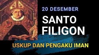 SANTO FILIGON, Uskup dan pengaku iman, 20 DESEMBER