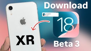 iOS 18 Beta 3 - How to Install iOS 18 Beta 3 on iPhone XR - Install Now