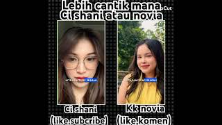 kalian pilih mana#yg pilih ci shani (like&subscribe)#yg pilih kk novia (like&komen)#fyp