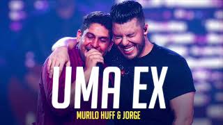 MURILO HUFF E JORGE-UMA EX