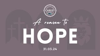 Easter Sunday: A reason to Hope - Christ Central Portsmouth