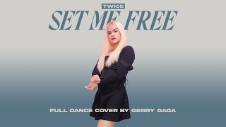 Gerry Gaga - Set Me Free (Full Dance Cover) #TWICE #SetMeFree challenge