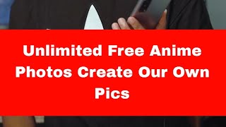 Unlimited Animie Characters Create with Your Own pictures For 100% Free