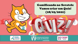 Mão na Massa - CIEBP: Gamificando no Scratch: Vamos criar um Quiz! (28/03/2022)