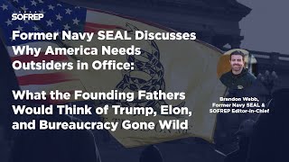 Former Navy SEAL Brandon Webb on Why America Needs Outsiders in Office: Trump, Elon, & Bureaucracy