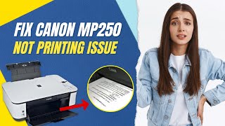 Fix Canon MP250 Not Printing Issue | Printer Tales