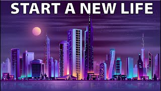 How to Start a New Life | Secrets for Starting Fresh in a New City