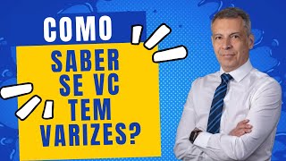 Como saber se você tem VARIZES?