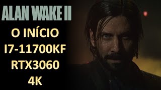 Alan Wake 2 O INÍCIO EM 4K I7-11700KF+RTX3060