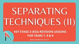 Separating mixtures, distillation and chromatography (Part 2)  - Chemistry Revision (Years 7, 8 & 9)