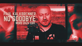 Paul Kalkbrenner - no goodbye (Wors 2k24 EDIT)