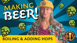 Making Beer: Boiling & Adding Hops