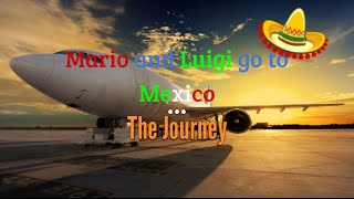 Mario and Luigi go to Mexico pt 2