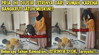 DIUSIR ISTRI DARI RUMAH KARENA BANGKRUT JATUH MISKIN!! Beberapa tahun kemudian, Semua terkejut!!!