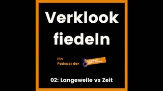 #002 Langeweile vs Zeit // Verklookfiedeln