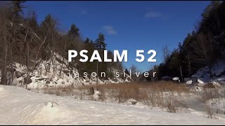 Psalm [52] • Orginalne Tłumaczenie • Jason Silver