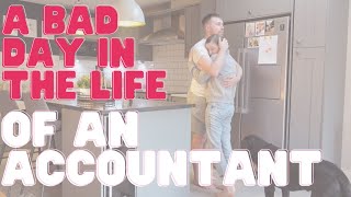 A (BAD) DAY IN THE LIFE OF AN ACCOUNTANT!