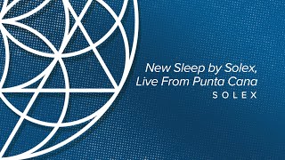 New Sleep by Solex, Live From Punta Cana